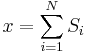 x = \sum_{i=1}^{N} S_{i}