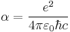 \alpha = \frac{e^2}{4\pi\varepsilon_0\hbar c}