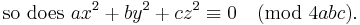 \mbox{so does }ax^2 + by^2 + cz^2 \equiv 0 \pmod{4abc}.  
