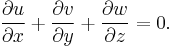 {\partial u \over \partial x} + {\partial v \over \partial y} + {\partial w \over \partial z} = 0.