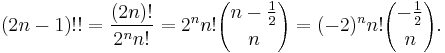 (2n-1)!! = {(2n)! \over 2^n n!} = 2^n n! {n-\frac 1 2 \choose n} = (-2)^n n! {-\frac 1 2 \choose n}.