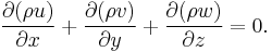 {\partial (\rho u) \over \partial x} + {\partial (\rho v) \over \partial y} + {\partial (\rho w) \over \partial z} = 0.