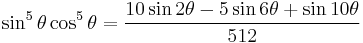 \sin^5\theta \cos^5\theta = \frac{10\sin 2\theta - 5\sin 6\theta + \sin 10\theta}{512}