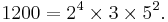 1200 = 2^4 \times 3 \times 5^2 . \,\!