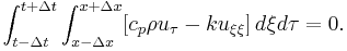 \int_{t-\Delta t}^{t+\Delta t}\int_{x-\Delta x}^{x+\Delta x} [c_p\rho u_\tau - k u_{\xi\xi}]\, d\xi d\tau = 0.