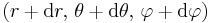 (r+\mathrm{d}r, \,\theta+\mathrm{d}\theta, \, \varphi+\mathrm{d}\varphi)