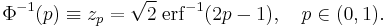 
    \Phi^{-1}(p) \equiv z_p = \sqrt2\;\operatorname{erf}^{-1}(2p - 1), \quad p\in(0,1).
  