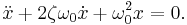 \ddot{x} + 2 \zeta \omega_0 \dot{x} + \omega_0^2 x = 0.\,