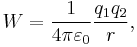 W=\frac{1}{4\pi\varepsilon_0}\frac{q_1q_2}{r},