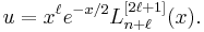 u = x^{\ell}e^{-x/2}L_{n+\ell}^{[2\ell+1]}(x).