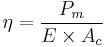 \eta = \frac{P_{m}}{E \times A_c}