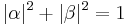 | \alpha |^2 + | \beta |^2 = 1 \,