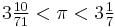 3\tfrac{10}{71} < \pi < 3\tfrac{1}{7}