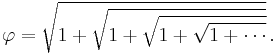 \varphi = \sqrt{1 + \sqrt{1 + \sqrt{1 + \sqrt{1 + \cdots}}}}\,.