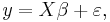 
 y = X\beta + \varepsilon, \,
 