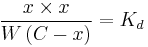 \frac{x \times x}{W\left(C - x\right)} = K_d