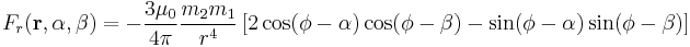 
F_r(\mathbf{r}, \alpha, \beta) = - \frac{3 \mu_0}{4 \pi}\frac{m_2 m_1}{r^4}\left[2\cos(\phi - \alpha)\cos(\phi - \beta)- \sin(\phi - \alpha)\sin(\phi - \beta)\right]
