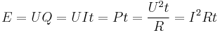 E = UQ = UIt = Pt = {{U^2}{t}\over{R}} = {I^2}Rt 