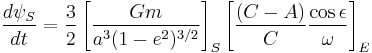 \frac{d\psi_S}{dt} = \frac{3}{2}\left[\frac{Gm}{a^3 (1-e^2)^{3/2}}\right]_S\left[\frac{(C-A)}{C}\frac{\cos\epsilon}{\omega}\right]_E