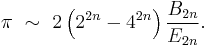  \pi \  \sim \  2 \left(2^{2n} - 4^{2n} \right) \frac{B_{2n}}{E_{2n}}. 