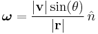 \boldsymbol\omega=\frac{|\mathrm{\mathbf{v}}|\sin(\theta)}{|\mathrm{\mathbf{r}}|}\,\hat{n}