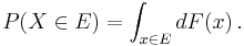 P(X\in E) = \int_{x\in E} dF(x)\,.