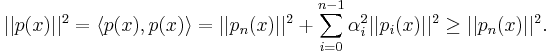 ||p(x)||^2 = \langle p(x),p(x)\rangle = ||p_n(x)||^2 + \sum_{i=0}^{n-1} {\alpha}_i^2||p_i(x)||^2 \ge ||p_n(x)||^2. 