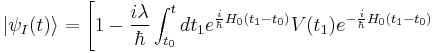 |\psi_I(t)\rangle=\left[1-\frac{i\lambda}{\hbar}\int_{t_0}^t dt_1 e^{\frac{i}{\hbar}H_0(t_1-t_0)}V(t_1)e^{-\frac{i}{\hbar}H_0(t_1-t_0)}\right.