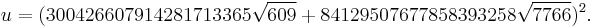 u = (300426607914281713365\sqrt{609}+84129507677858393258\sqrt{7766})^2.