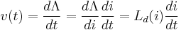 v(t) = \frac{d\Lambda}{dt} = \frac{d\Lambda}{di}\frac{di}{dt} = L_d(i)\frac{di}{dt}