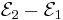 \mathcal{E}_{2}-\mathcal{E}_{1}