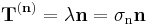 \mathbf{T}^{(\mathbf{n})} = \lambda \mathbf{n}= \mathbf{\sigma}_\mathrm n \mathbf{n}\,\!