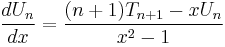 \frac{d U_n}{d x} = \frac{(n + 1)T_{n + 1} - x U_n}{x^2 - 1}\,