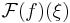 \mathcal{F}(f)(\xi)