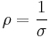 \rho = {1\over\sigma} \,\!