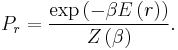 P_{r}=\frac{\exp\left(-\beta E\left(r\right)\right)}{Z\left(\beta\right)}.