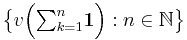  \big\{ v\Big({\textstyle \sum_{k=1}^n } \mathbf{1}\Big)�: n \in \mathbb{N} \big\} 