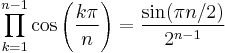  \prod_{k=1}^{n-1} \cos\left(\frac{k\pi}{n}\right) = \frac{\sin(\pi n/2)}{2^{n-1}} 