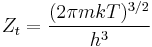 Z_t = \frac{(2 \pi mkT)^{3/2}}{h^3}