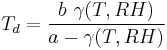 
T_d = \frac {b\ \gamma(T,RH)} {a - \gamma(T,RH)}
