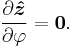 partial derivative of z-hat with respect to phi equals zero