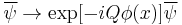 \overline\psi\to \exp[-iQ\phi(x)]\overline\psi