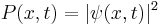 
\ P(x,t) = |\psi (x,t)|^2
