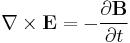 \ \nabla \times \mathbf{E} = -\frac{\partial \mathbf{B}} {\partial t}\ 