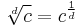 \sqrt[d]{c} = c^{\frac 1 d}