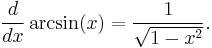 \frac{d}{dx}\arcsin(x) = \frac{1}{\sqrt{1-x^2}}.