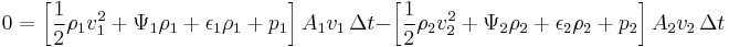 0 = \left[\frac{1}{2} \rho_1 v_1^2+ \Psi_1 \rho_1 + \epsilon_1 \rho_1  + p_1 \right] A_1 v_1 \, \Delta t  - \left[ \frac{1}{2} \rho_2 v_2^2 + \Psi_2 \rho_2 + \epsilon_2 \rho_2  + p_2 \right] A_2 v_2 \, \Delta t