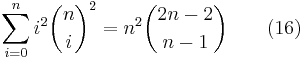 \sum_{i=0}^n{i^2\binom{n}{i}^2}=n^2 \binom{2n-2}{n-1} \qquad(16)