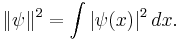 \| \psi \|^2 = \int |\psi(x)|^2\, dx.\,