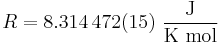 R=8.314\,472(15)~\frac{\mathrm{J}}{\mathrm{K~mol}}